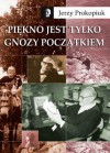 Piękno jest tylko gnozy początkiem - Jerzy Prokopiuk