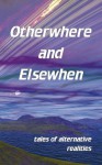 Otherwhere and Elsewhen - Gill James