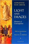 Light and Images: Elements of Contemplation - Adrienne Von Speyr, David C. Schindler (Translator)