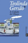 A Cidade de Ulisses - Teolinda Gersão