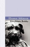 Greyfriars Bobby - Eleanor Atkinson