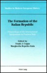 The Formation of the Italian Republic: Proceedings of the International Symposium on Postwar Italy - Frank J. Coppa