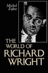 The World of Richard Wright - Michel Fabre