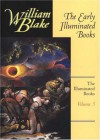 The Early Illuminated Books: All Religions Are One/There Is No Natural Religion/the Book of Thel/the Marriage of Heaven and Hell/Visions of the Daug (Blake, William//Blake's Illuminated Books) - William Blake, Morris Eaves