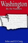 Washington by the Numbers - Important and Curious numbers about Washington and her cities (States by the Numbers) - EJ Craig, John Craig