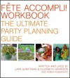 Fete Accompli! Workbook: The Ultimate Party Planning Guide - Lara Shriftman