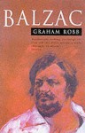 Balzac: A Biography - Graham Robb