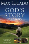 God's Story, Your Story Curriculum Kit: When His Becomes Yours (Story, The) - Max Lucado