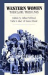 Western Women: Their Land, Their Lives - Lillian Schlissel, Janice Monk, Vicki L. Ruiz