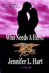 Who Needs A Hero? - Jennifer L. Hart