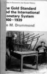 The Gold Standard and the International Monetary System, 1900-1939 - Ian M. Drummond