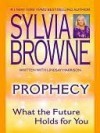 Prophecy: What the Future Holds For You - Sylvia Browne, Lindsay Harrison