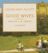 Good Wives: The March Family Series - Louisa May Alcott, C.M. H'Bert