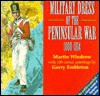 Military Dress Of The Peninsular War, 1808 1814 - Martin Windrow, Gerry Embleton