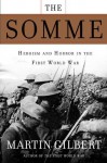 The Somme: Heroism and Horror in the First World War - Martin Gilbert