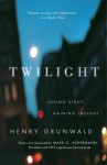 Twilight: Losing Sight, Gaining Insight - Henry Grunwald, Mark G. Ackermann