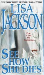 See How She Dies - Lisa Jackson