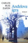 Anđelova igra (The Cemetery of Forgotten Books #2) - Carlos Ruiz Zafón, Silvana Roglić