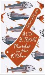 Murder in the Kitchen - Alice B. Toklas