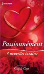 Passionnément:5 nouvelles inédites (Coup de coeur) (French Edition) - Ann Roth, Jacqueline Diamond, Tina Leonard, Penny McCusker, Trish Morey