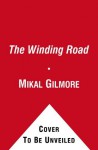 The Winding Road: The Real Story Behind the Breakup of the Beatles - Mikal Gilmore