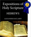 Expositions of Holy Scripture-The Book Of Hebrews - Alexander MacLaren