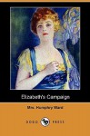 Elizabeth's Campaign - Mary Augusta Ward, C. Allan Gilbert