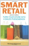 Smart Retail: How to Turn Your Store Into a Sales Phenomenon - Richard Hammond