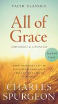 All of Grace: Know That God�s Gift of Salvation Is Absolutely Free and Available to Everyone - Charles H. Spurgeon