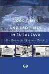 Good Times and Bad Times in Rural Java: Socio-Economic Dynamics in Two Villages Towards the End of the Twentieth Century - Jan Breman, Gunawan Wiradi