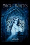 Spectral Hauntings Anthology of the Supernatural - Dark Moon Press, Corvis Nocturnum