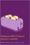 Pleasure with Products: Beyond Usability - W.S. Green