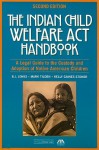 The Indian Child Welfare Act Handbook: A Legal Guide to the Custody and Adoption of Native American Children - B.J. Jones, Mark Tilden, Kelly Gaines-Stoner