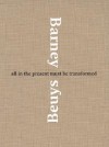 Matthew Barney & Joseph Beuys: All in the Present Must Be Transformed - Matthew Barney, Mark Taylor