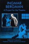 Project for Theatre - Ingmar Bergman, Lise-Lone Marker, Frederick J. Marker