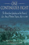 One Continuous Fight: The Retreat from Gettysburg and the Pursuit of Lee's Army of Northern Virginia, July 4 - 14, 1863 - Eric J. Wittenberg, J. David Petruzzi, Michael F. Nugent