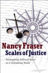 Scales of Justice: Reimagining Political Space in a Globalizing World - Nancy Fraser