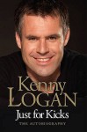 Just for Kicks: The Autobiography. Kenny Logan with Michael Aylwin - Kenny Logan