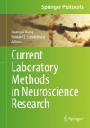 Current Laboratory Methods in Neuroscience Research (Springer Protocols Handbooks) - Huangui Xiong, Howard E. Gendelman