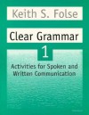 Clear Grammar 1: Activities for Spoken and Written Communication - Keith S. Folse
