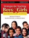 Strategies for Teaching Boys and Girls -- Elementary Level: A Workbook for Educators - Michael Gurian, Kathy Stevens, Kelley King