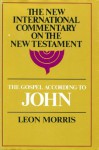 The Gospel According to John (The New International Commentary on the New Testament) - Leon Morris