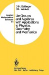 Lie Groups and Algebras with Applications to Physics, Geometry, and Mechanics - David H. Sattinger, O.L. Weaver