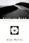 Still the Mind: An Introduction to Meditation - Alan Wilson Watts