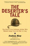 The Deserter's Tale: The Story of an Ordinary Soldier Who Walked Away from the War in Iraq - Joshua Key