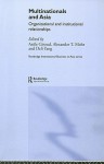 Multinationals and Asia: Organizational and Institutional Relationships (Routledge International Business in Asia) - Axele Giroud, Deli Yang, Alex Mohr