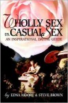 Wholly Sex Vs. Casual Sex - Edna Moore, Steve Brown