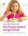 Fussy Eaters' Recipe Book - Annabel Karmel