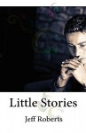 Little Stories - Jeff Roberts