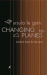 Changing Planes (Gollancz S.F.) - Ursula K. Le Guin